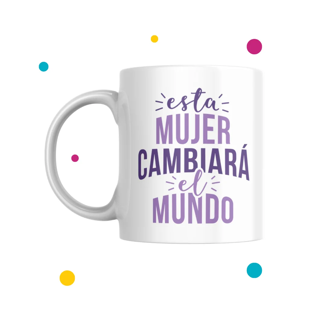Tazas para el dia de la mujer con la frase "esta mujer cambiará el mundo"